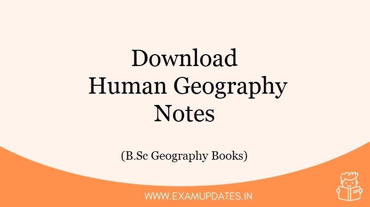Download Human Geography Notes - B.Sc Geography Books