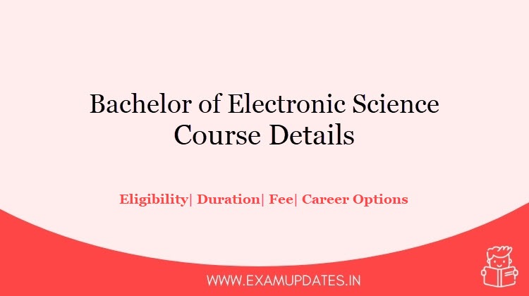 B.E.S Course Details - Bachelor of Electronic Science Eligibility, Duration, Fee, Career Options