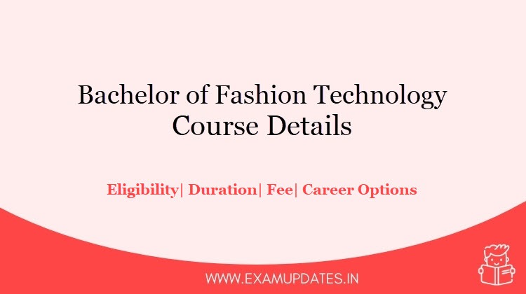 B.F.Tech Course Details - Bachelor of Fashion Technology Fee, Eligibility, Admission, Career Options