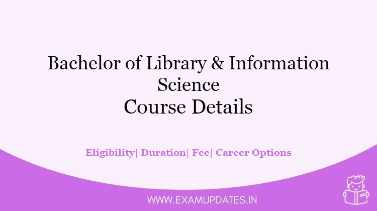 B.L.I.S Course Details - Bachelor of Library and Information Science Fee, Eligibility, Duration