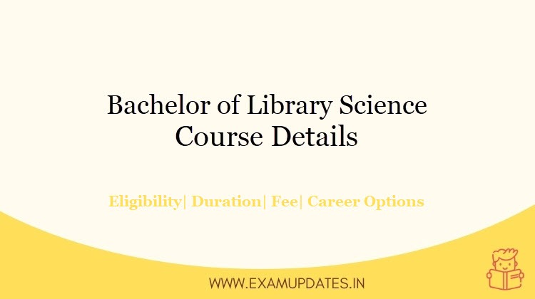 B.L.Sc Course Details - Bachelor Library Science Fee, Eligibility, Career Options, Admission