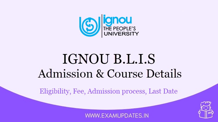 IGNOU B.L.I.S Admission 2021 - Eligibility, Fee details, Admission Process, Last Date