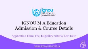 IGNOU M.A Education Admission 2021 -Application Form, Fee details, Eligibility criteria, Last Date