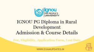 IGNOU PG Diploma in Rural Development Admission 2021 - Application Form, Fee details, Eligibility criteria, Last Date