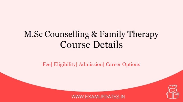 M.Sc Family Therapy Course Details 2021 - MSCCFT Fee, Eligibility, Career Options, Income, Duration