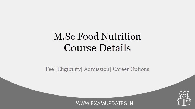 M.Sc Food Nutrition Course Details 2021 - MSCDFSM Fee, Eligibility, Career Options, Income