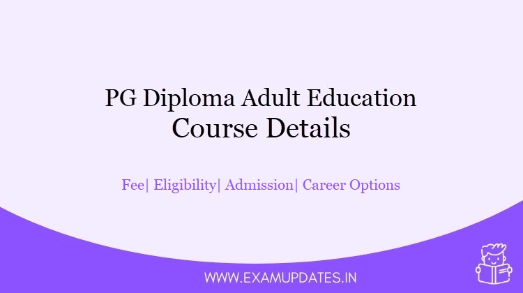 PG Diploma Adult Education Course Details 2021 - PGDAE Fee, Eligibility, Career Options, Salary
