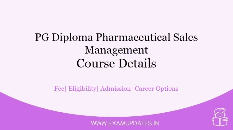 PG Diploma Pharmaceutical Sales Management Course Details 2021 - Fee, Eligibility, Career Options, Duration, Salary